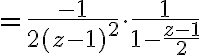 $=\frac{-1}{2(z-1)^2}\cdot\frac1{1-\frac{z-1}{2}}$